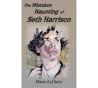 The Mistaken Haunting of Seth Harrison