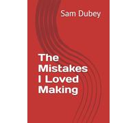 The Mistakes I Loved Making