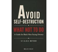 THE MISTAKES THAT WILL COST YOU: A Guide for Black Men Navigating Divorce Without Self-Destructing: A - Avoid Self-Destruction: 3 (THE S.T.A.N.D. METHOD SERIES)