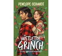 The Mistletoe Grinch: Sweet Shots of Steam - An InstaLove Grumpy Sunshine Fake Dating Romance (Lake Mistletoe)