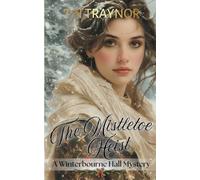 The Mistletoe Heist: A Winterbourne Hall Cosy Mystery: 1 (The Winterbourne Hall Mysteries)
