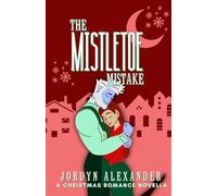 The Mistletoe Mistake: A Christmas Romance Novella (Holiday Village Romances)