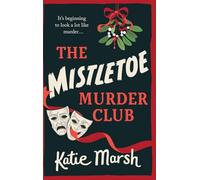 The Mistletoe Murder Club: A screamingly funny festive mystery perfect for fans of The Thursday Murder Club (The Bad Girls Detective Agency, 4)