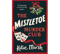 The Mistletoe Murder Club: A screamingly funny festive mystery perfect for fans of The Thursday Murder Club (The Bad Girls Detective Agency, 4)