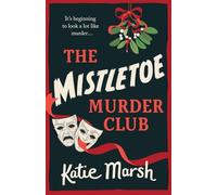 The Mistletoe Murder Club: A screamingly funny festive mystery perfect for fans of The Thursday Murder Club (The Bad Girls Detective Agency, 4)