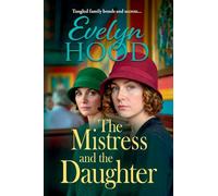 The Mistress and The Daughter: A gripping saga of family secrets and life-changing choices from Evelyn Hood for 2026 (Mothers and Daughters)