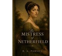 The Mistress of Netherfield: A Pride and Prejudice Retelling - The Story of Caroline Bingley
