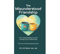 The Misunderstood Friendship: How Understanding Yourself Changes Every Relationship