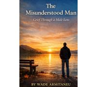 The Misunderstood Man: Grief Through a Male Lens