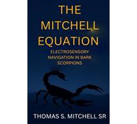 The Mitchell Equation: Electrosensory Navigation in Bark Scorpions (The Mitchellian Framework Series: Field Laws of ΔΦ and the Living Universe)