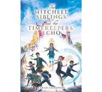 The Mitchell Siblings and the Timekeepers' Echo (The Adventures of the Mitchell Siblings)