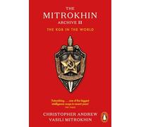 The Mitrokhin Archive II: The KGB in the World