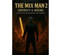 The Mix Man 2: Infinity e Injury: el destino de tres mundos esta en sus manos