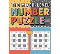 The Mixed-Level Number Puzzle Book: *Easy & Hard Number Fill-Ins for the Whole Family | A Variety Pack of 100 Math Logic Puzzles*