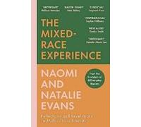 The Mixed-race Experience : Reflections And Revelations On Multic Ultu