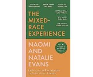 The Mixed-race Experience : Reflections And Revelations On Multic Ultu