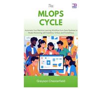 The MLOps Cycle: Automate Your Machine Learning Workflow from Data Pipelines to Model Monitoring with Kubeflow, Airflow, and Prometheus