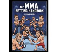 The MMA Betting Handbook: Your Key To Betting Smarter on Mixed Martial Arts