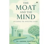 The Moat and The Mind: Decoding the Investing Game!