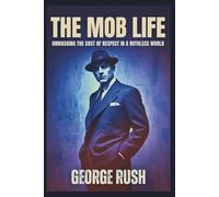 The Mob Life: Unmasking the Cost of Respect in a Ruthless World: How does organized crime impact power and respect? (Keeping my mind Positive)