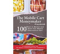 The Mobile Cart Moneymaker Playbook: 100 Ways to Market and Book Your Mobile Charcuterie Cart