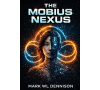 The Mobius Nexus: An AI First-Contact Sci-Fi Thriller (The Mobius Nexus Cycle)