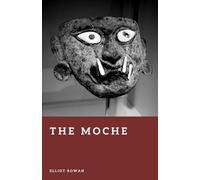 The Moche: Lords of the Northern Andes (Forgotten Civilizations)