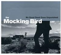 The Mocking Bird - No Good Deed Goes Unpunished