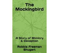 The Mockingbird: A Story of Mimicry & Deception (If my People)