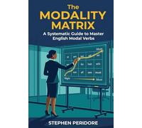 The Modality Matrix: A Systematic Guide to Master English Modal Verbs