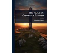 The Mode Of Christian Baptism