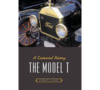 The Model T: A Centennial History