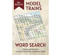 The Model Trains Word Search Book: Easy to Read Print Puzzles About Trains, Scales, Landscapes and More | 6x9 inches, 111 pages | 50+ Puzzles ... Gift ... Holidays, Peace of Mind and Relaxation