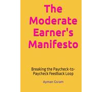 The Moderate Earner's Manifesto: Breaking the Paycheck-to-Paycheck Feedback Loop
