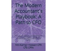 The Modern Accountant’s Playbook: A Path to CFO: From Ledger to Leader: How CA/ACCA/CPA/CIMA Professionals Can Master AI, Strategy, and Leadership to Become Future-Ready Finance Leaders