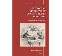 The Modern Afterlives of Old Irish Travel Narratives: From Gulliver to Star Trek: 1 (Literary Reception & Art Reception, 1)