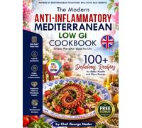 The Modern Anti-Inflammatory Mediterranean Cookbook Low-GI: 100+ Flavorful Recipes for Steady Energy, Balanced Blood Sugar & Everyday Wellness (George Nader's Lean Kitchen)