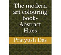 The modern art colouring book- Abstract Hues