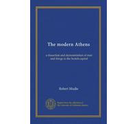 The modern Athens: a dissection and demonstration of men and things in the Scotch capital
