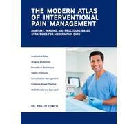 The Modern Atlas Of Interventional Pain Management: Anatomy, Imaging, And Procedure-Based Strategies For Modern Pain Care.