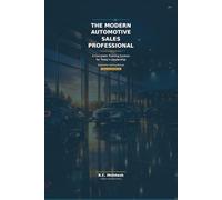 THE MODERN AUTOMOTIVE SALES PROFESSIONAL: A COMPLETE TRAINING SYSTEM FOR TODAY'S DEALERSHIP