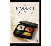 The Modern Bento: The Japanese Lunchbox Method for Mindful Eating, Steady Energy, and a Calmer Workday (Eastern Wisdom Library)