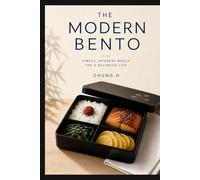 The Modern Bento: The Japanese Lunchbox Method for Mindful Eating, Steady Energy, and a Calmer Workday (Eastern Wisdom Library)