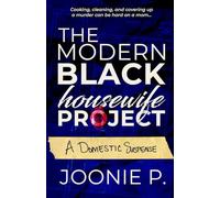 The Modern Black Housewife Project: A Domestic Thriller with a Sci-Fi Twist (Sticks And Stones)