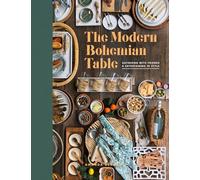 The Modern Bohemian Table: Gathering with Friends and Entertaining in Style