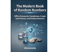 The Modern Book of Random Numbers: Offline Passwords, Passphrases, Crypto Seed Phrases, and Passkey Recovery