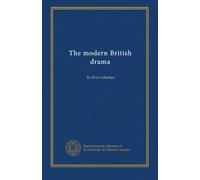 The modern British drama (v.1): In five volumes