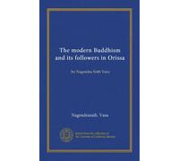 The modern Buddhism and its followers in Orissa (Vol-1): by Nagendra Náth Vasu