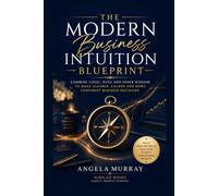The Modern Business Intuition Blueprint (Aurilah Books)