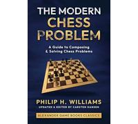 The Modern Chess Problem: A selection of chess problems by Philip H. Williams